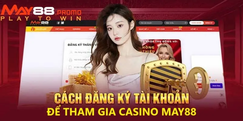 Làm sao để đăng ký tài khoản Casino tại May88