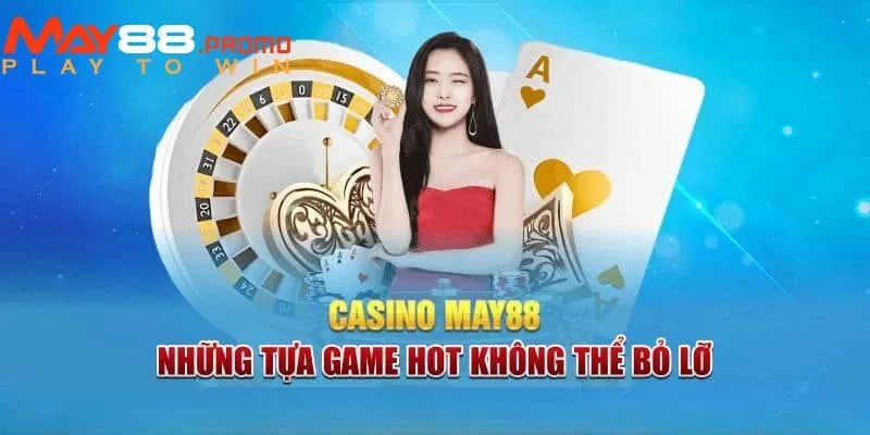 Đa dạng các thể loại trò chơi tại sảnh cược Casino của thương hiệu May88