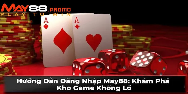 Vào trang chủ của May88 để thực hiện bước đăng nhập tiếp theo